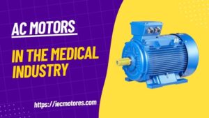 AC Motors in the Medical Industry