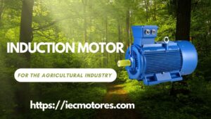 Induction Motor for the Agricultural Industry